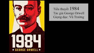 Tiểu thuyết 1984  George Orwell  Phần 1 [upl. by Lynden]