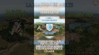 La maison Belaerys la onzième maison valyrienne du Trône de Fer  23  LORE GAME OF THRONES [upl. by Dotson]