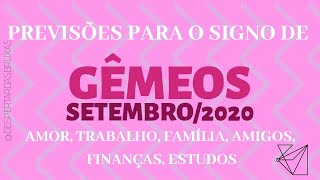 PREVISÕES PARA GÊMEOS  SETEMBRO2020  AMOR TRABALHO FAMILIA AMIGOS FINANÇAS E ESTUDOS ♊ [upl. by Merwyn490]