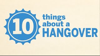 10 Things About a Hangover [upl. by Jamil]