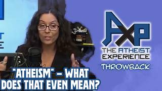 What Is Atheism What does that even mean  The Atheist Experience Throwback [upl. by Hnamik]