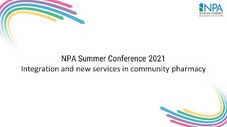 NPA Summer Conference 2021  Integration and new services in community pharmacy [upl. by Notnelc]