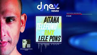 Aitana Ft Lele Pons  Telefono Dj Nev Rmx [upl. by Patin]