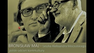 BRONISŁAW MAJ LESZKA A MOCZULSKIEGO POLSKI ODCIEŃ KONTRKULTURY [upl. by Moureaux]