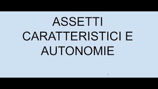 ASSETTI CARATTERISTICI E AUTONOMIE [upl. by Thorny]