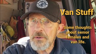 Van Stuff  Some thoughts about senior females and van life [upl. by Scheers784]