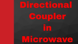 Directional Coupler Basics Working Structure S Matrix amp Applications Explained in Microwave [upl. by Anavlis]