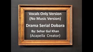 Drama Serial Dobara  OST by Sehar Gul Khan [upl. by Nakre]