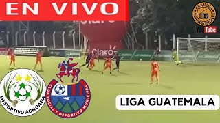 🛑 DEPORTIVO ACHUAPA VS MUNICIPAL EN VIVO ⚽⚽ GUATEMALA LIGA NACIONAL  APERTURA  JORNADA 2 [upl. by Teuton]