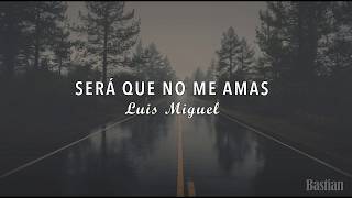 Luis Miguel  Será Que No Me Amas Letra ♡ [upl. by Yelrebmik786]