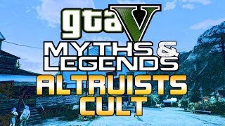 GTA 5  Myths amp Legends  Myth 8  Altruist Cult [upl. by Nnalatsyrc]