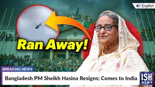 Bangladesh PM Sheikh Hasina Resigns Comes to India  ISH News [upl. by Grekin881]