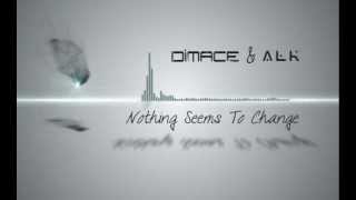 Dimace amp ALK  Nothing Seems To Change Extended Radio Mix [upl. by Galloway]