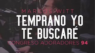 «Temprano yo te buscaré» — Marcos Witt — Congreso Adoradores 94 [upl. by Atalya]