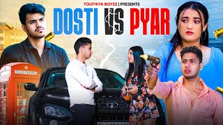 Dosti Vs Pyar  Youthiya Boyzz [upl. by Eva659]