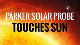 NASAs Parker Solar Probe Touches The Sun For The First Time [upl. by Leonore414]