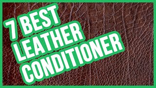 Best Leather Conditioner in 2020 Top 7 Leather Cleaner Conditioners amp Restorer 💦 👍🏻 💡 [upl. by Gnous940]