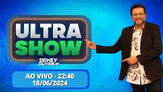 Ultra Show  Sidney Oliver  AO VIVO  180624 [upl. by Gennie]