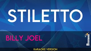 Stiletto  Billy Joel KARAOKE [upl. by Ebbie]