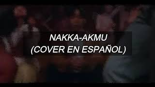 AKMUNAKKA COVER EN ESPAÑOL [upl. by Neelik]