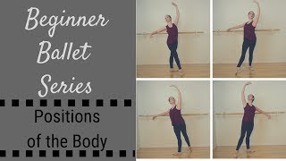 Beginner Ballet Series  Positions of the Body [upl. by Ferriter469]