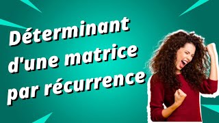 Calculer un déterminant de matrice par récurrence  partie 1 [upl. by Enninaej976]