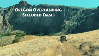 Oregon Overlanding  Secluded Oasis in the Desert [upl. by Nolubez357]