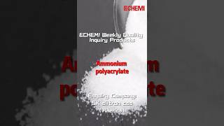 ECHEMI Weekly Quality Inquiry Products—Ammonium polyacrylate [upl. by Radley]