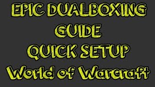 World of Warcraft  EPIC MULTIBOXING GUIDE  Dummies Guide to Multiboxing [upl. by Rana]