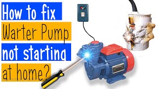 How to fix Domestic WATER PUMP MOTOR NOT STARTING AT HOME [upl. by Elbag664]