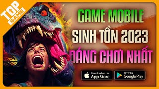 BXH Game Sinh Tồn Mobile Đáng Tải amp Chơi Cuối Năm 2023  Gây Cấn Đến Nghẹt Thở [upl. by Enitsrik]