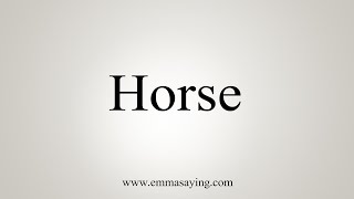 How To Say Horse [upl. by Katha]