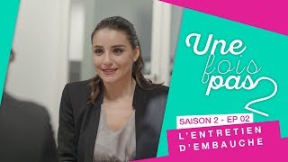 UNE FOIS PAS 2  episode 2 quotL ENTRETIEN D EMBAUCHE quot saison 2 [upl. by Allemat]