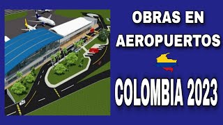 OBRAS EN LOS AEROPUERTOS COLOMBIA 2023 [upl. by Melquist]