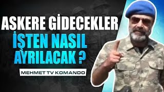 Askere Gidecekler İşten Nasıl Ayrılacak mehmet tv komando [upl. by Yrrat]