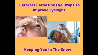 Cataract Carnosine Eye Drops To Improve Eyesight  Eve Keeps You In The Know [upl. by Cohn]