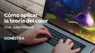 Teoría del color cómo aplicarla a tus imágenes  Un curso de Jean Fraisse  DOMESTIKA [upl. by Atinrev]