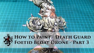 How to Paint Death Guard Part 3  Foetid Bloat Drone [upl. by Natsyrk]