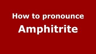 How to pronounce Amphitrite GreekGreece  PronounceNamescom [upl. by Harikahs]