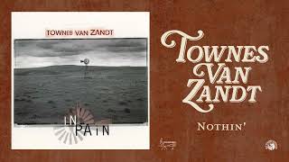 Townes Van Zandt  Nothin Official Audio [upl. by Nimesh234]