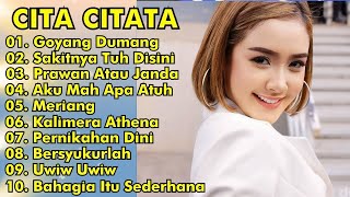 CITA CITATA FULL ALBUM REMIX  GOYANG DUMANG SAKITNYA TUH DISINI  CITA CITATA FULL ALBUM [upl. by Navar]