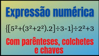 EXPRESSÃO NUMÉRICA COM PARÊNTESES COLCHETES E CHAVES [upl. by Ahseenat]