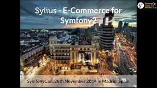 SymfonyCon Madrid 2014  Paweł Jędrzejewski  Sylius  ECommerce for Symfony2 [upl. by Diad]