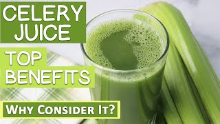 Top Benefits of Celery Juice Why Consider It [upl. by Ruosnam]