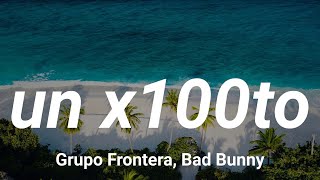 Grupo Frontera Bad Bunny  un x100to Letra  Bebe Dame [upl. by Asiela]