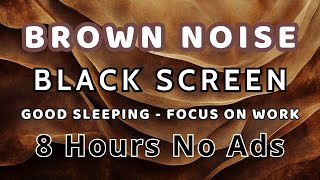 Best Relaxing Brown Noise Sound To Focus On Work 🟤 Black Screen For Sleeping  8 Hour No ADS [upl. by Colburn806]