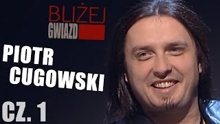 Bliżej Gwiazd odc3 Piotr Cugowski część 12 [upl. by Vida659]