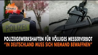 Polizeigewerkschaften für völliges Messerverbot [upl. by Quirk]