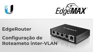 EdgeRouter  Configuração de Roteamento interVLAN [upl. by Nylazor]