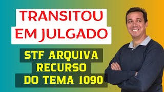 APOSENTADORIA ESPECIAL EM FOCO Tema 1090 Recurso no STF Transitou em Julgado [upl. by Wylde]